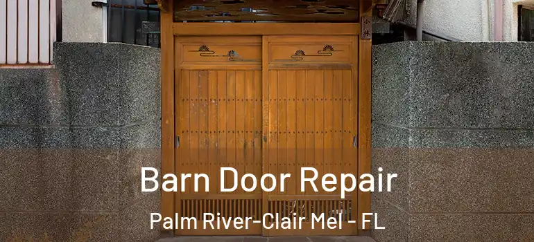  Barn Door Repair Palm River-Clair Mel - FL
