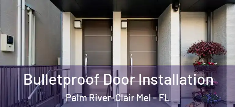  Bulletproof Door Installation Palm River-Clair Mel - FL