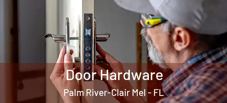  Door Hardware Palm River-Clair Mel - FL