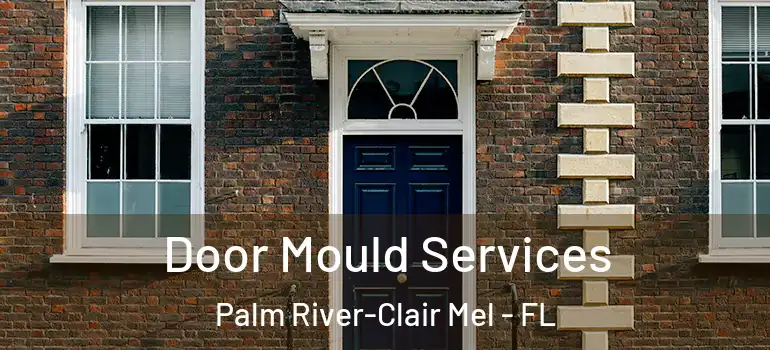  Door Mould Services Palm River-Clair Mel - FL
