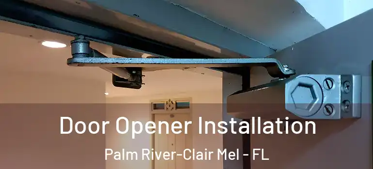  Door Opener Installation Palm River-Clair Mel - FL
