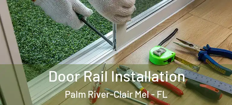  Door Rail Installation Palm River-Clair Mel - FL
