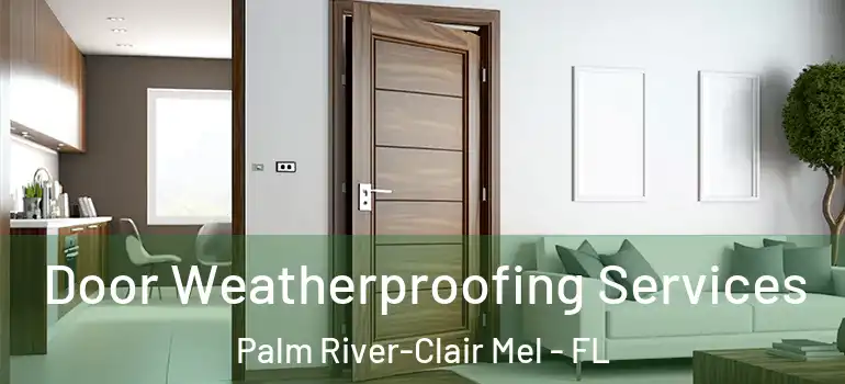  Door Weatherproofing Services Palm River-Clair Mel - FL