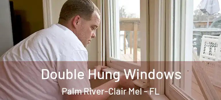  Double Hung Windows Palm River-Clair Mel - FL