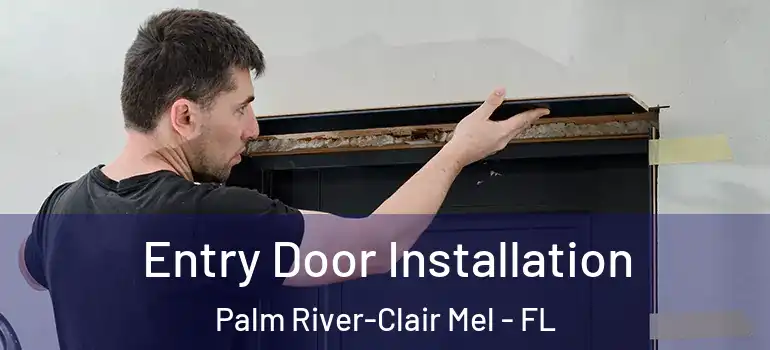  Entry Door Installation Palm River-Clair Mel - FL