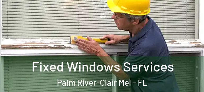  Fixed Windows Services Palm River-Clair Mel - FL