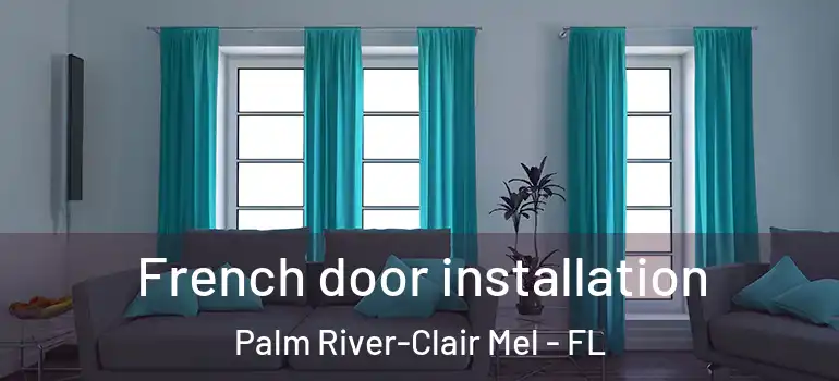  French door installation Palm River-Clair Mel - FL