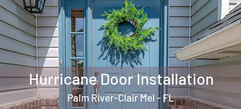  Hurricane Door Installation Palm River-Clair Mel - FL
