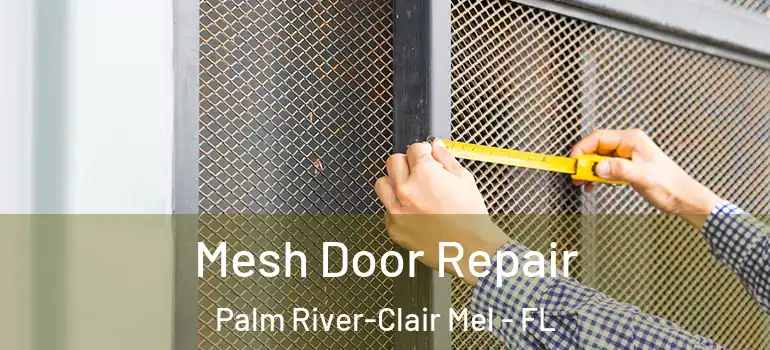  Mesh Door Repair Palm River-Clair Mel - FL