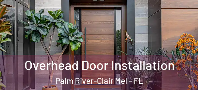  Overhead Door Installation Palm River-Clair Mel - FL