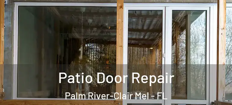 Patio Door Repair Palm River-Clair Mel - FL
