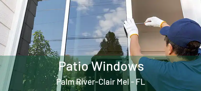  Patio Windows Palm River-Clair Mel - FL