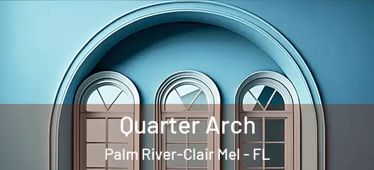  Quarter Arch Palm River-Clair Mel - FL
