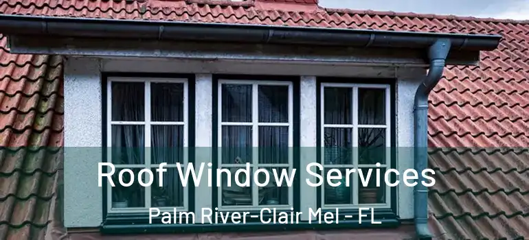  Roof Window Services Palm River-Clair Mel - FL