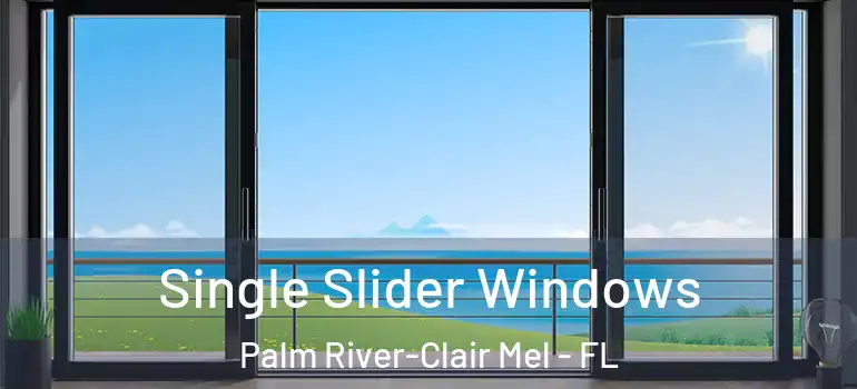  Single Slider Windows Palm River-Clair Mel - FL