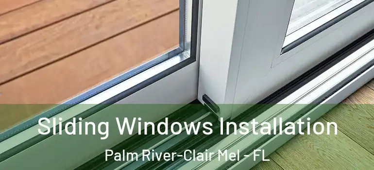  Sliding Windows Installation Palm River-Clair Mel - FL
