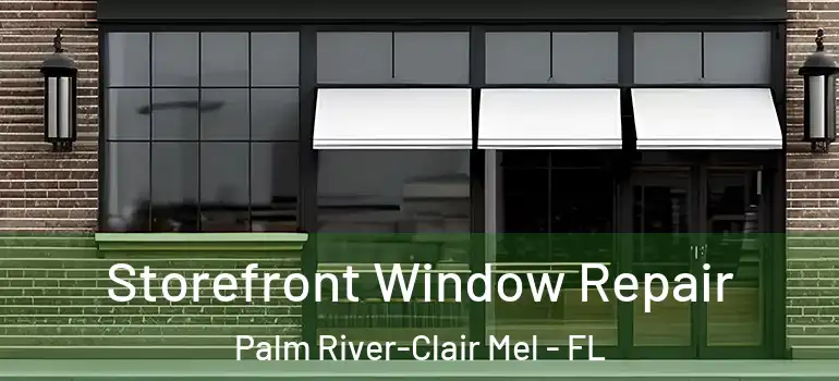  Storefront Window Repair Palm River-Clair Mel - FL
