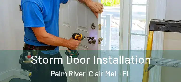  Storm Door Installation Palm River-Clair Mel - FL