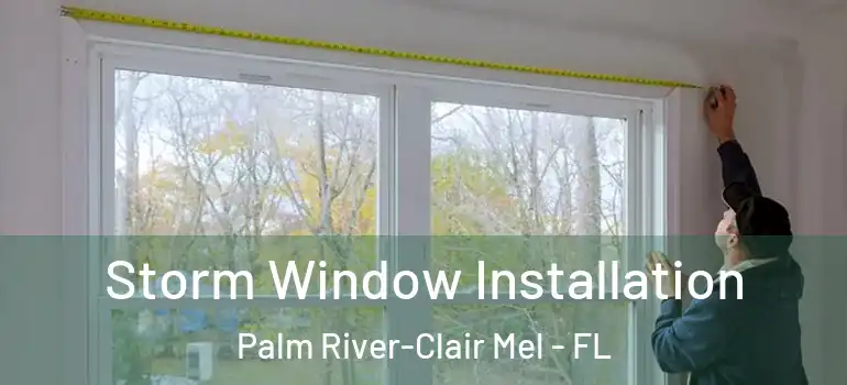  Storm Window Installation Palm River-Clair Mel - FL