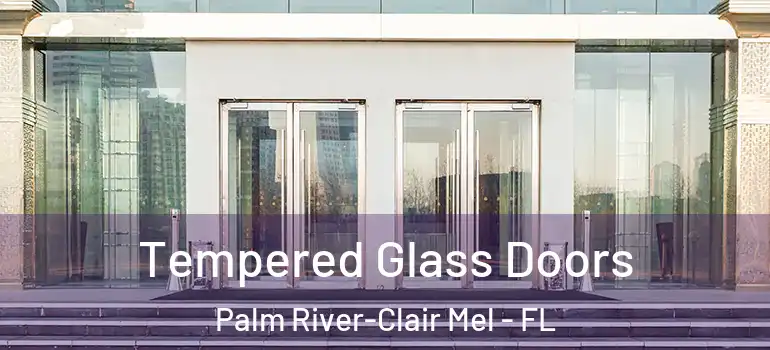  Tempered Glass Doors Palm River-Clair Mel - FL