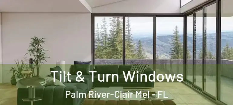  Tilt & Turn Windows Palm River-Clair Mel - FL