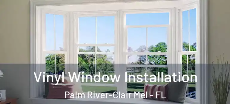  Vinyl Window Installation Palm River-Clair Mel - FL