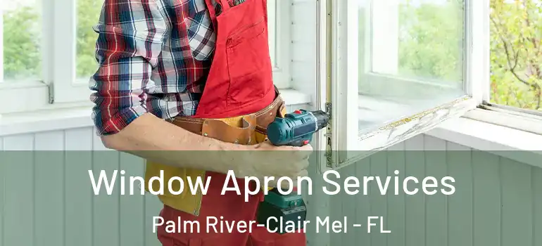 Window Apron Services Palm River-Clair Mel - FL