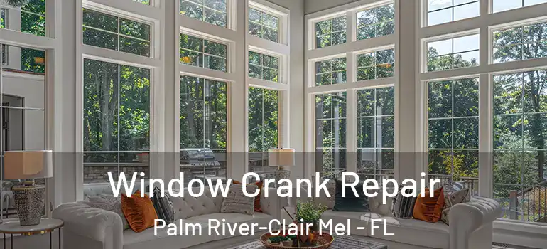  Window Crank Repair Palm River-Clair Mel - FL