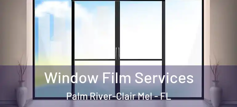  Window Film Services Palm River-Clair Mel - FL
