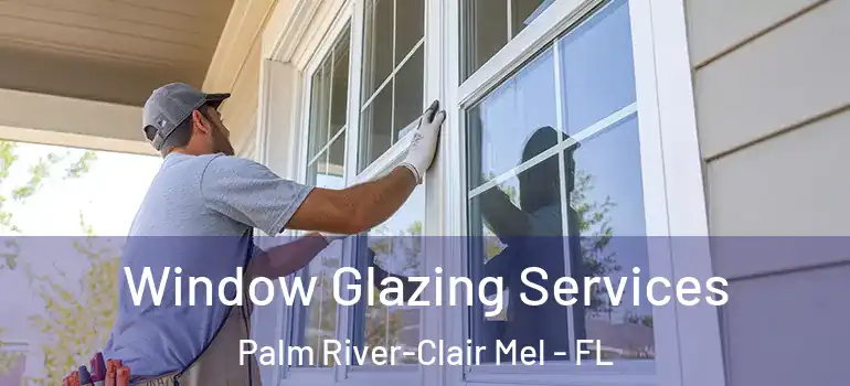  Window Glazing Services Palm River-Clair Mel - FL